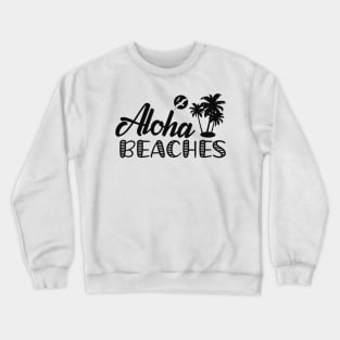 Beach - Aloha Beaches Crewneck Sweatshirt